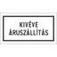 Kivéve áruszállítás - öntapadós matrica 600 mm
